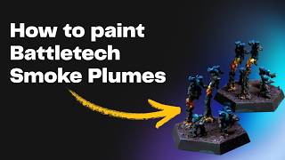 How to Paint Realistic Smoke Plumes &amp; Fire! (BattleTech Elementals)