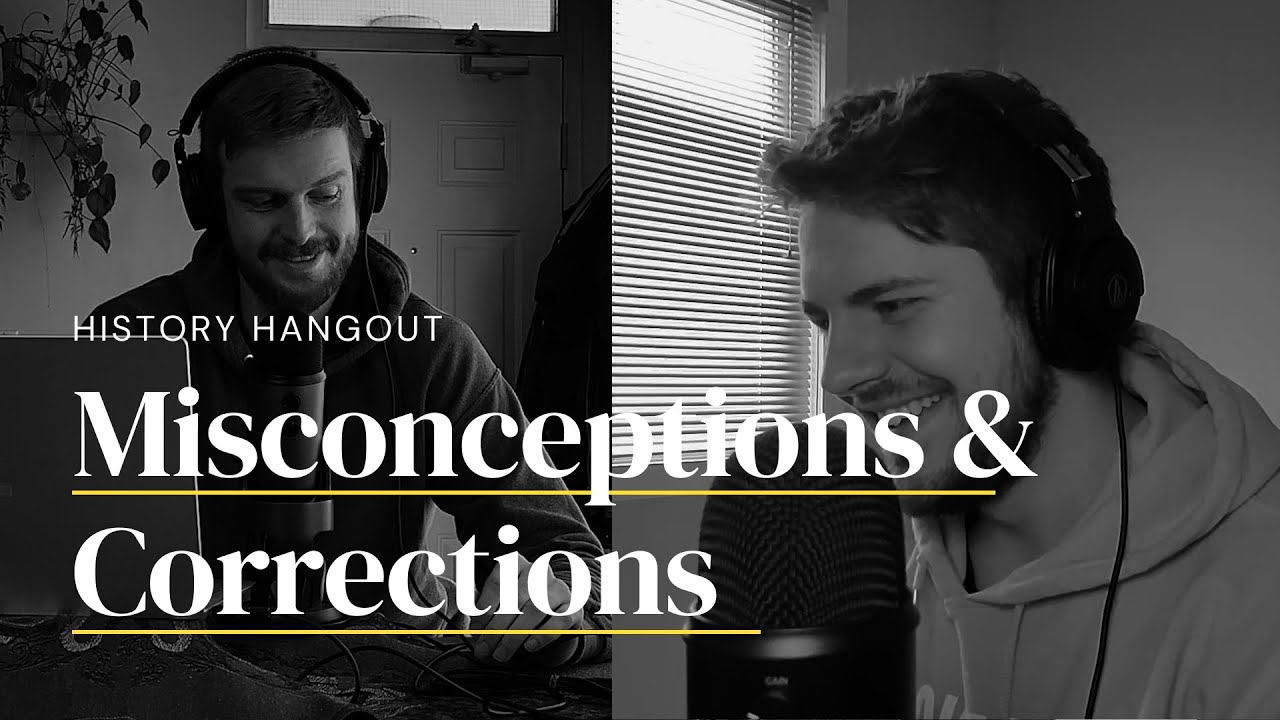 History Hangout: Misconceptions and Corrections