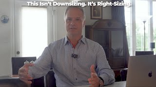 Downsizing sounds like losing - but right-sizing is about...?