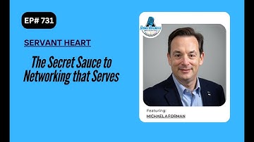 The Secret Sauce to Networking that Serves with Michael A Forman