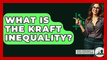 What Is The Kraft Inequality? - The Friendly Statistician