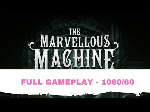 The Marvellous Machine (HTC Vive) - full gameplay. [No commentary, 1080/60] #TheMarvellousMachine