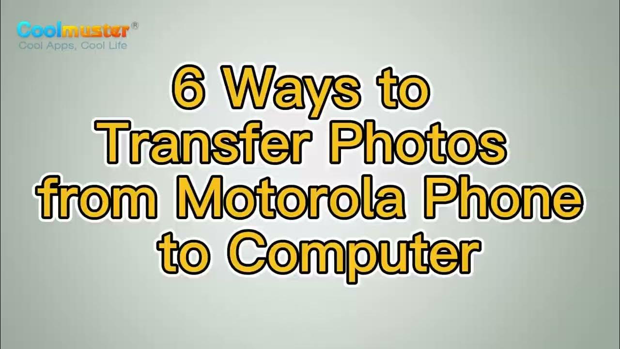 how-to-transfer-photos-from-motorola-phone-to-computer-6-ways-youtube