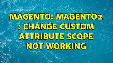 Magento: Magento2 : Change custom attribute scope not working (2 Solutions!!)