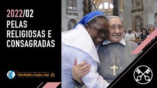 Pelas religiosas e consagradas – O Vídeo do Papa 02 – Fevereiro de 2022