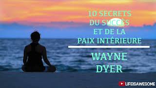 10 secrets du succès et de la paix intérieure - Wayne Dyer - LIVRE AUDIO