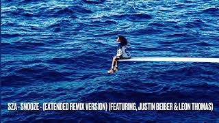 SZA - Snooze (Extended Remix Version) (feat, Justin Bieber, Leon Thomas) R&B  / Weds August 2, 2023