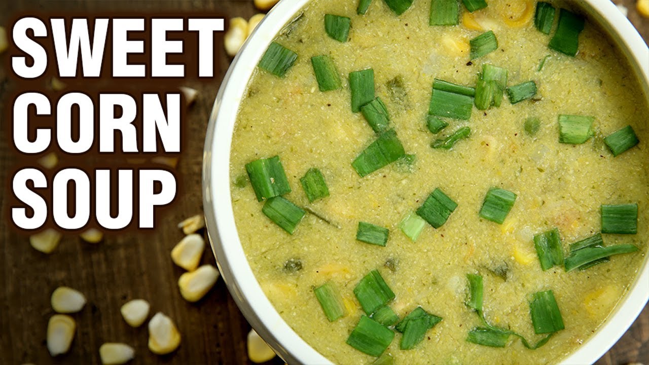 Sweet Corn Soup Recipe - How To Make Veg Sweet Corn Soup - Healthy Soup - Neha Naik | Get Curried