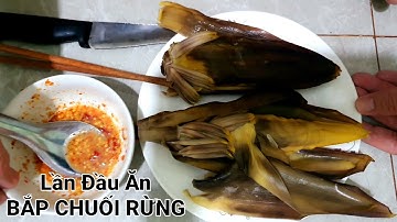 Lần Đầu Ăn BẮP CHUỐI RỪNG ( HOA CHUỐI RỪNG ) Khá Bất Ngờ | Chia Sẻ Món Ăn Ngon | KanTV