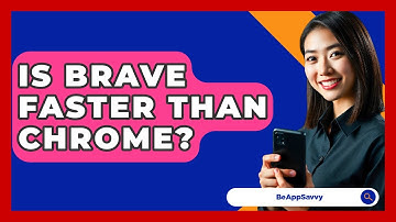 Is Brave Faster Than Chrome? - Be App Savvy