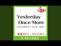 YESTERDAY ONCE MORE (カラオケ) (原曲歌手:CARPENTERS])