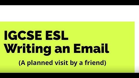 IGCSE ESL Informal Email (A Visit by a friend)