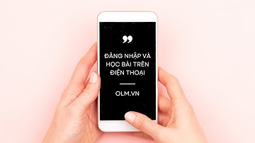 Hướng dẫn đăng nhập và học bài trên OLM.VN bằng điện thoại