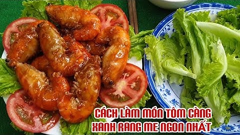 CÁCH LÀM MÓN TÔM CÀNG XANH RANG ME NGON NHẤT# CÁCH LÀM MÓN TÔM CÀNG XANH RANG ME NGON NHẤT#