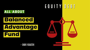 What is Balanced Advantage Fund | BAF | Dynamic asset allocation fund | Best Funds for 2023