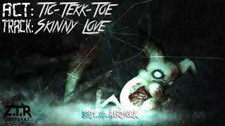 Tic-Tekk-Toe - Skinny Love