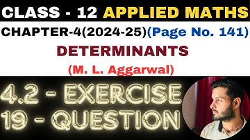 19Question Exercise 4.2 l Chapter 4 l DETERMINANTS l Class 12th Applied Maths l M L Aggarwal 2024-25