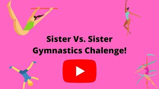 Sister Vs. Sister Gymnastics Challenge
