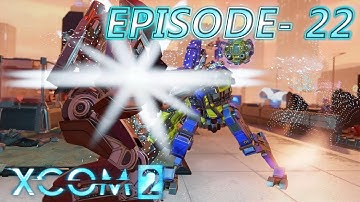 XCOM2- Episode 22- Ops Purple Palace- Robots Strikes!