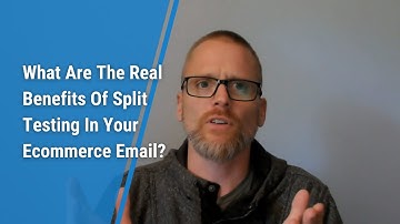 What Are The Real Benefits Of Split Testing In Your Ecommerce Email?