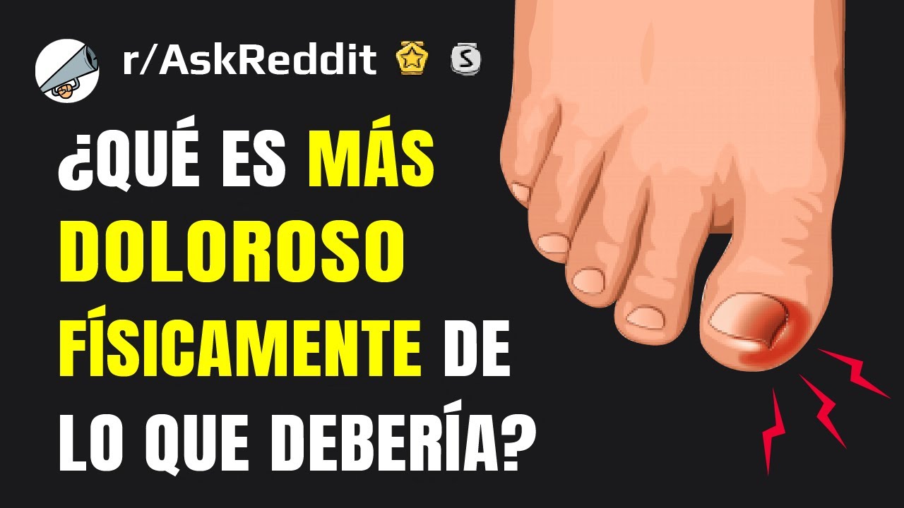 ¿Qué es más doloroso físicamente de lo que debería?