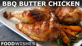 Barbecued Butter Chicken (Firehouse-Style Grilled Chicken) | Food Wishes