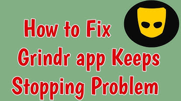 Fix Grindr Apps Keeps Stopping Error Problem | Fix Grindr App Not Open Problem | Grindr keeps stop