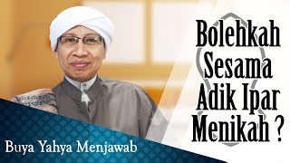 Bolehkah Sesama Adik Ipar Menikah? - Buya Yahya Menjawab