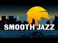 Smooth JAZZ - Night City JAZZ Music for Sleep: Background Chill Music