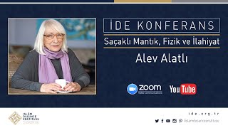 Alev Alatlı I Saçaklı Mantık Fizik Ve İlahiyat