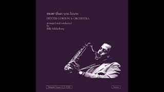 Dexter Gordon &amp; Orchestra – More Than You Know