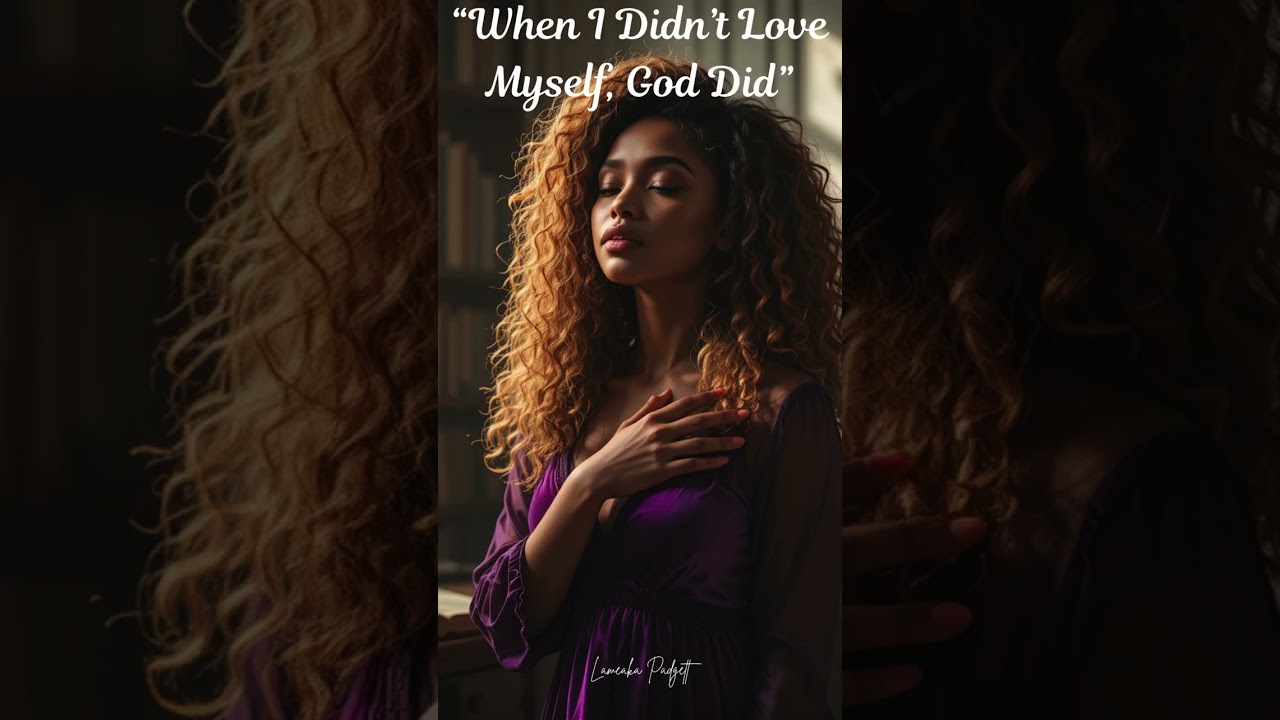 When I Didn't Love Myself, God Did