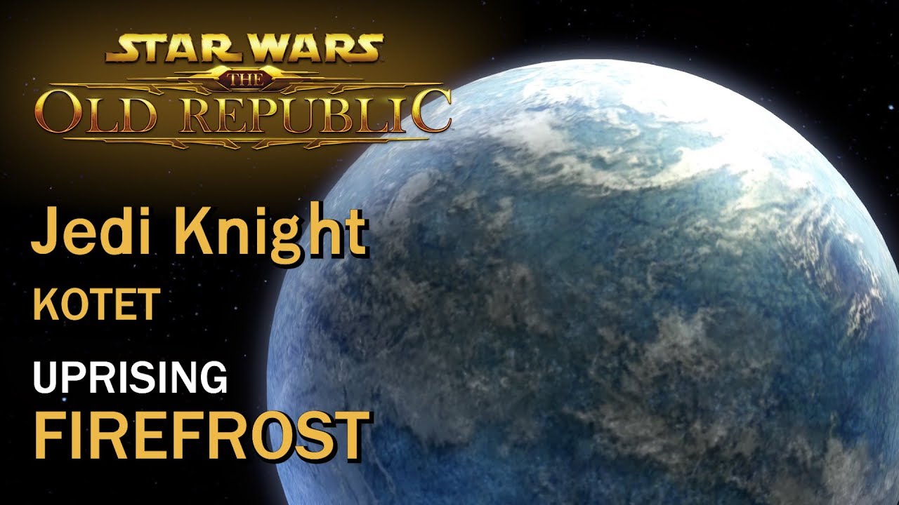 SWTOR: KOTET - Uprising: Firefrost | Jedi Knight