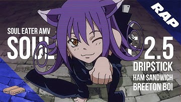 SOUL EATER RAP | "SOUL MENACE 2.5" | Ham Sandwich x Drip$tick x Breeton Boi [Soul Eater AMV]