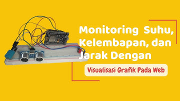 Monitoring Suhu, Kelembapan, dan Jarak Dengan Visualisasi Grafik Pada Web