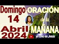 Oración de la mañana del día domingo 14 de abril 2024