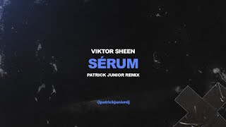 Viktor Sheen - Sérum (Patrick Junior Remix)