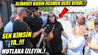 "Sen benim kim olduğumu biliyor musun diyor, kimsin ya sen?" diyen Almancı kadından efsane röportaj