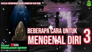 Cara Dalam Mengenal Diri Bag 3 |cara Mendengar salam sambutan nabi