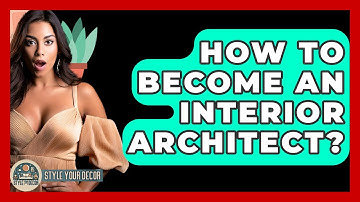 How To Become An Interior Architect? - Style Your Decor