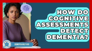 How Do Cognitive Assessments Detect Dementia? - Test