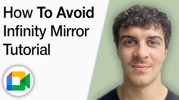 How to Avoid Infinity Mirror on Google Meet Tutorial [2025 Full Guide]