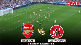 🔴Live : Arsenal vs Fleetwood FC I Full Match Live Stream I Video Game Simulation I 28 Oct, 2026