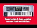 Roland Fantom-G -  From sampling to create Patch with BPM Sync