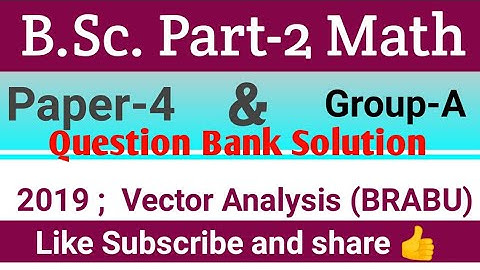 B.Sc. Part 2 Vector Analysis Question Bank Solution ;2019📚