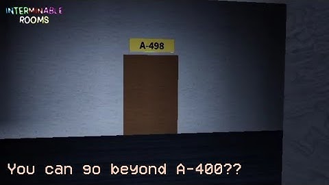 You can go beyond A-400?! - Roblox INTERMINABLE ROOMS