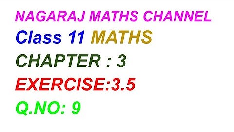 Exercise:3.5||Q.NO.9|| CLASS 11 MATHS CHAPTER 3