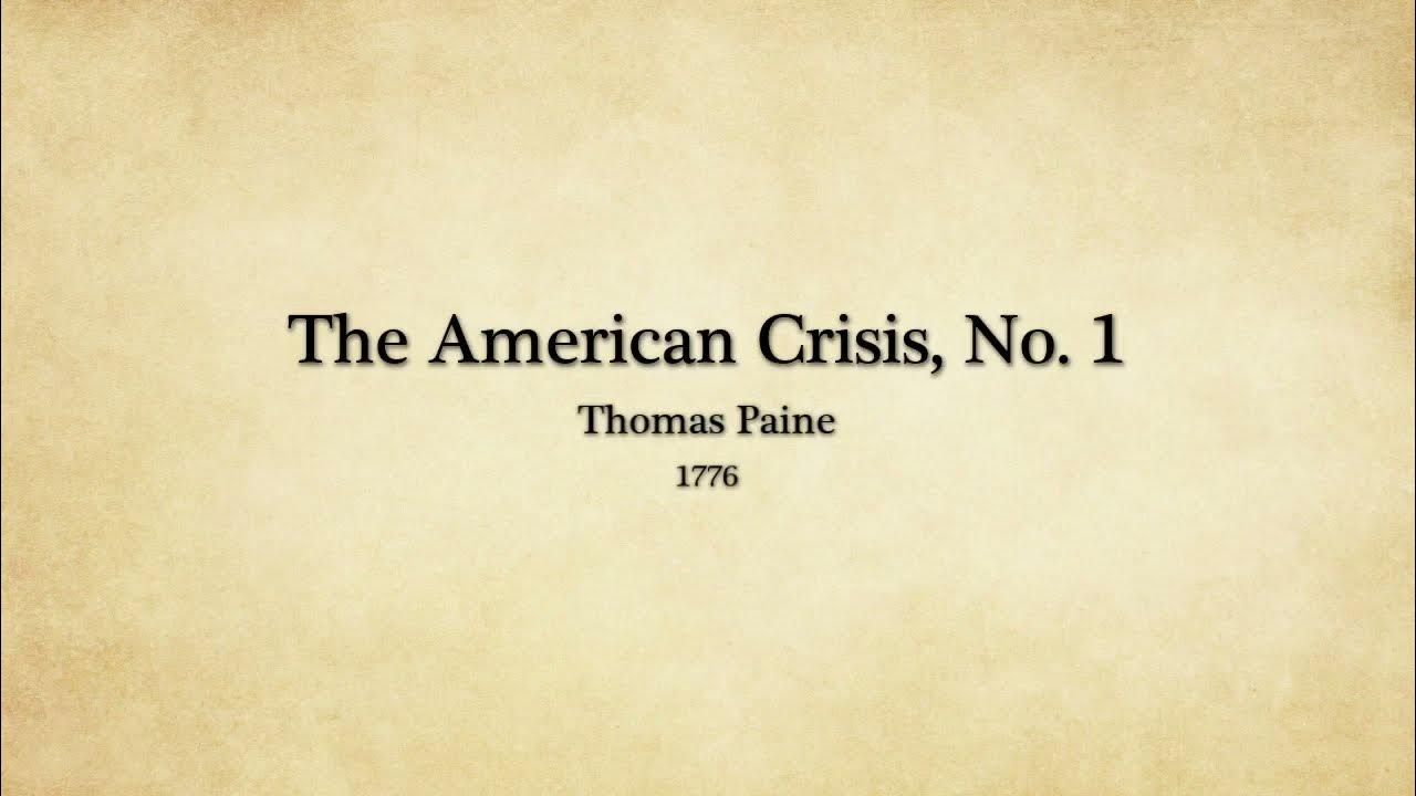 The Crisis No. 1 By Thomas Paine Summary The American Crisis, No. 1 (Thomas Paine) - YouTube