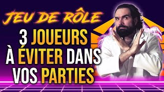 3 JOUEURS à ÉVITER dans vos parties de JEU DE RÔLES