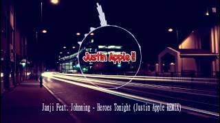 Janji Feat.  Johnning - Heroes Tonight (Justin Apple REMIX)
